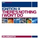 Ignition-X - There's Nothing I Won't Do